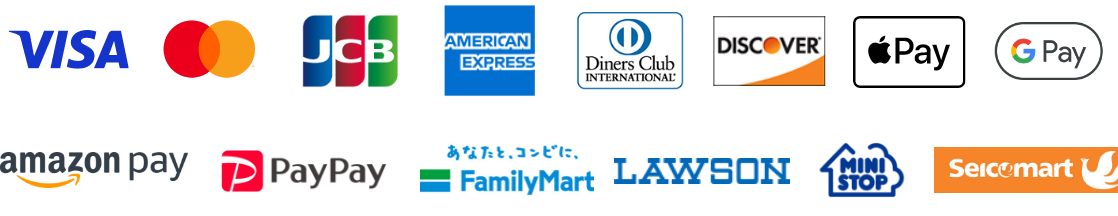 VISA, MasterCard, JCB, AMERICAN EXPRESS, Diners Club INTERNATIONAL, DISCOVER, Apple Pay, Google Pay, amazon pay, PayPay, FamilyMart, LAWSON, MINI STOP, Seicomart